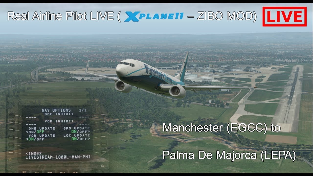 X-Plane 11 | Real Airline Pilot LIVE (ZIBO MOD 737) Manchester - Palma De Mallorca