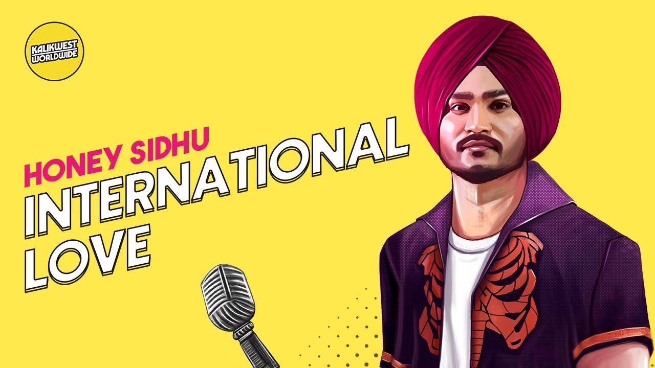 Honey Sidhu - International Love | Mr. Rubal | Jay Cee | Kalikwest Worldwide