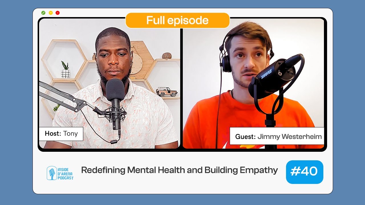 Redefining Mental Health and Building Empathy - with Jimmy Westerheim E40