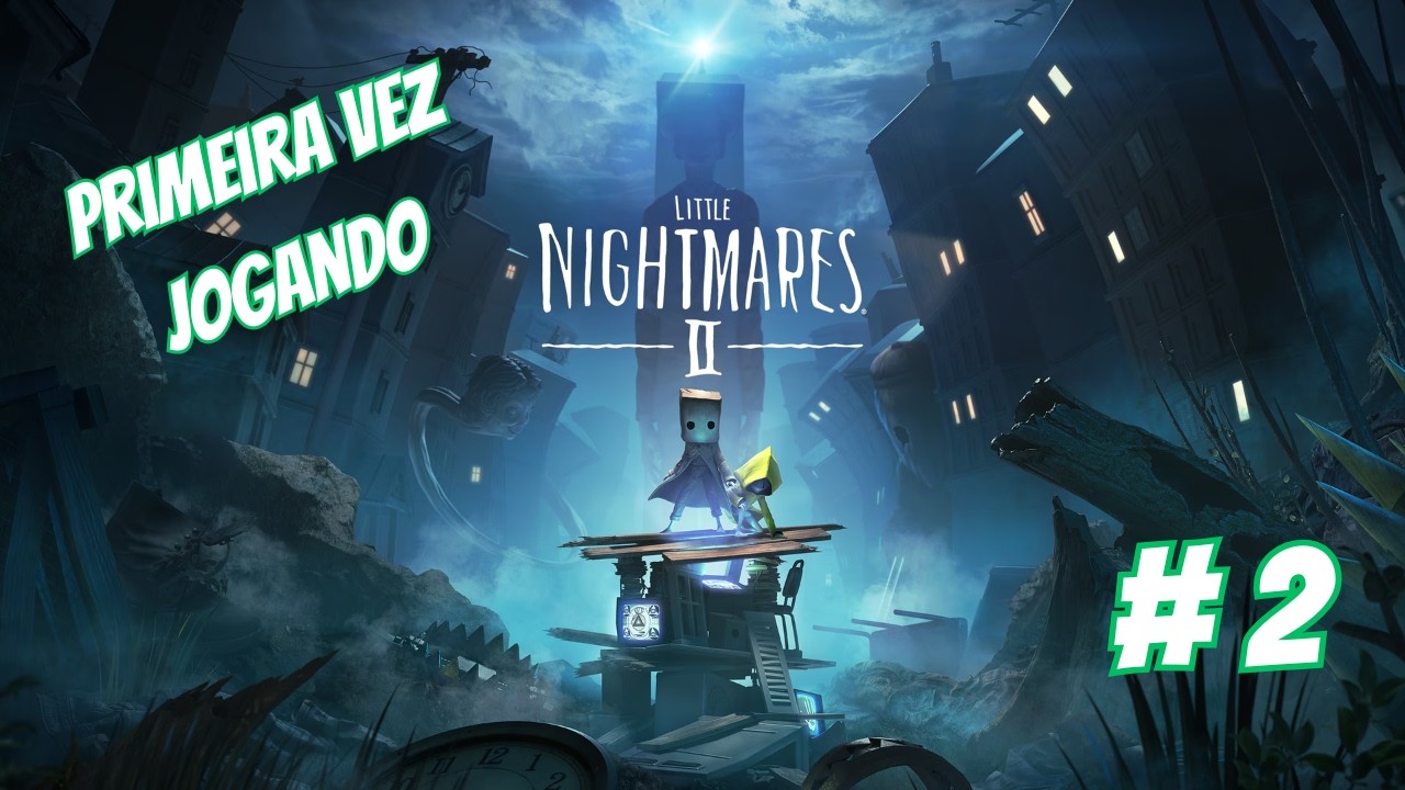 LIVE 2 - Little Nightmares II 😱 Fugindo dos Piores Pesadelos | PT-BR