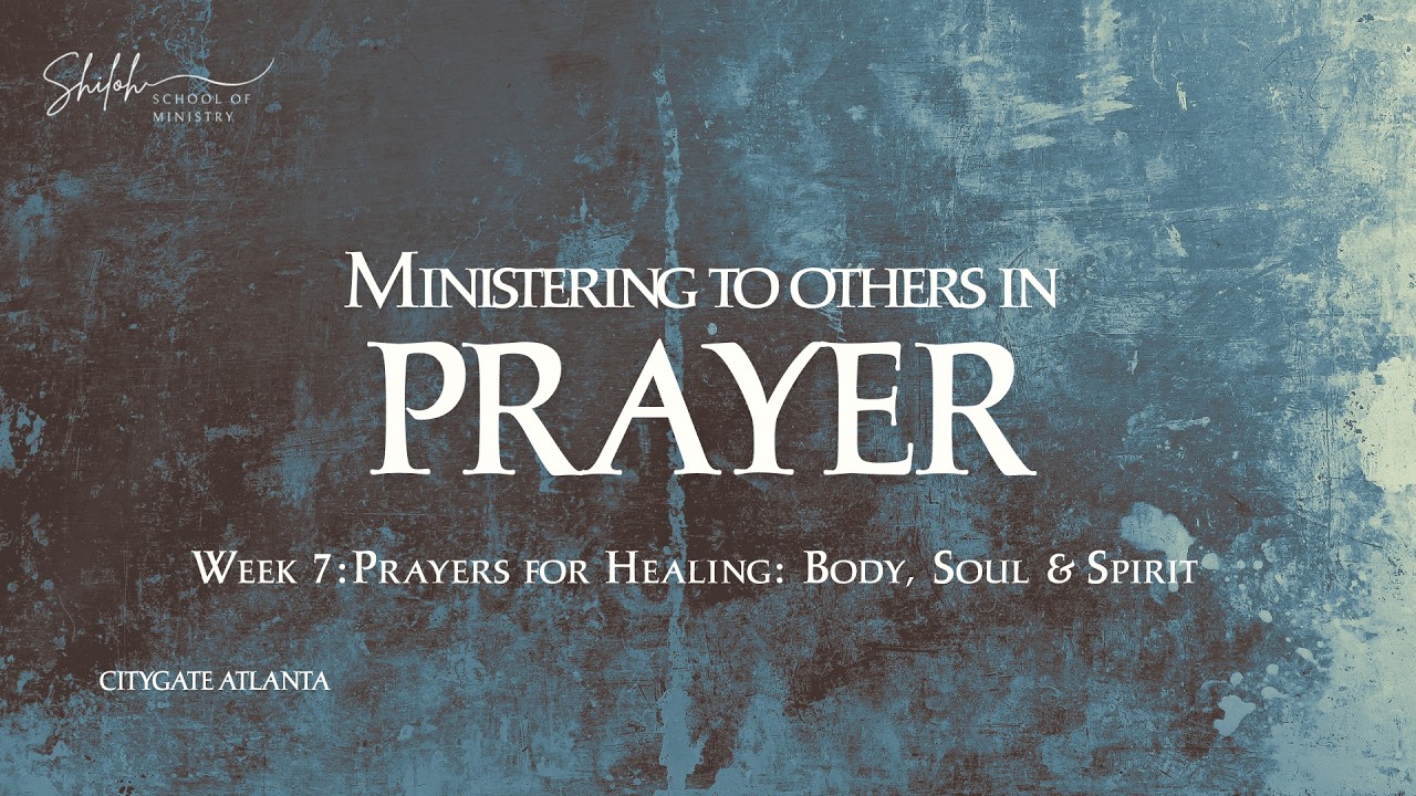 Shiloh: School of Ministry | Praying for Others