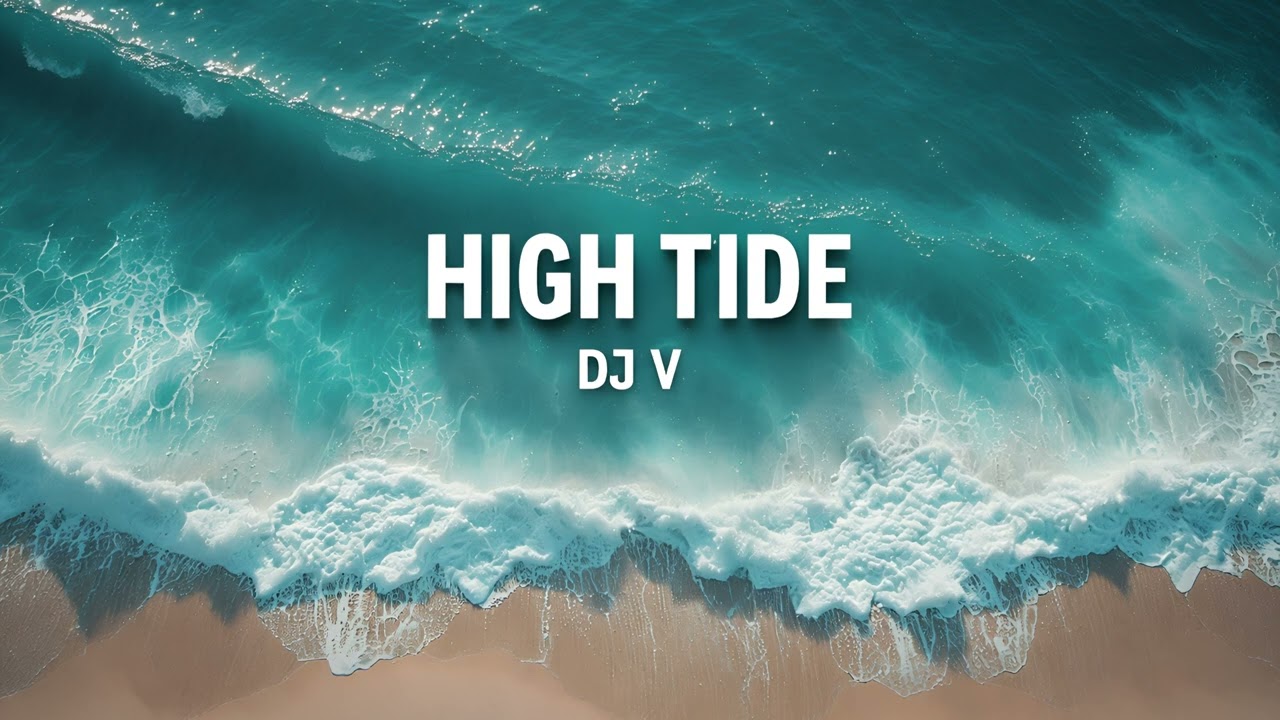 DJ V - HIGH TIDE (Official Video)