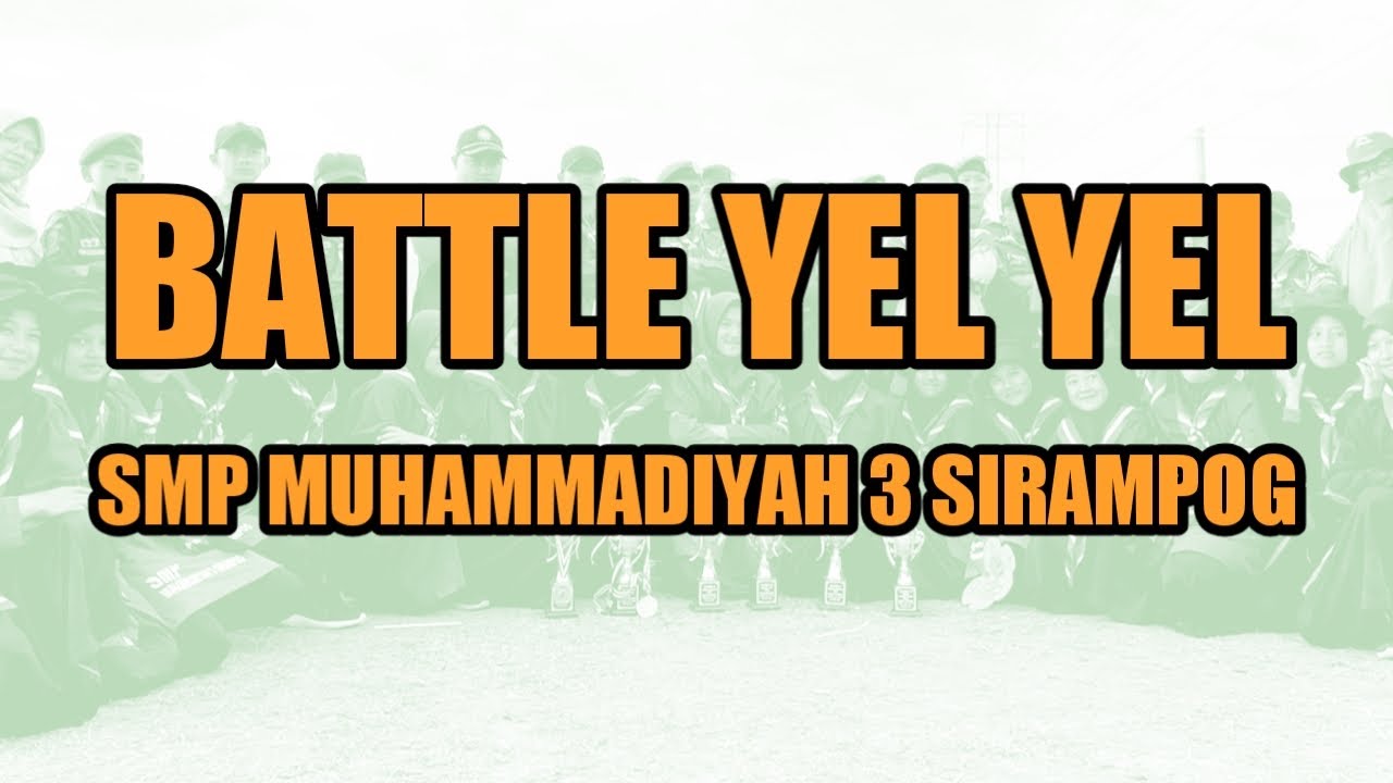 BATTLE YEL YEL | SMP MUHAMMADIYAH 3 SIRAMPOG VS SMP MBS WANASARI