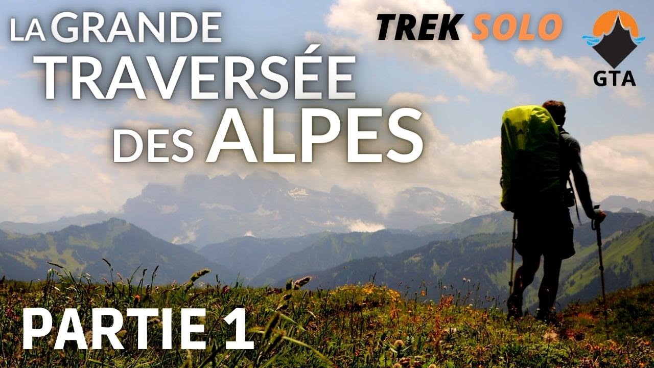 GRANDE TRAVERSÉE DES ALPES / TREK SOLO / PARTIE 1