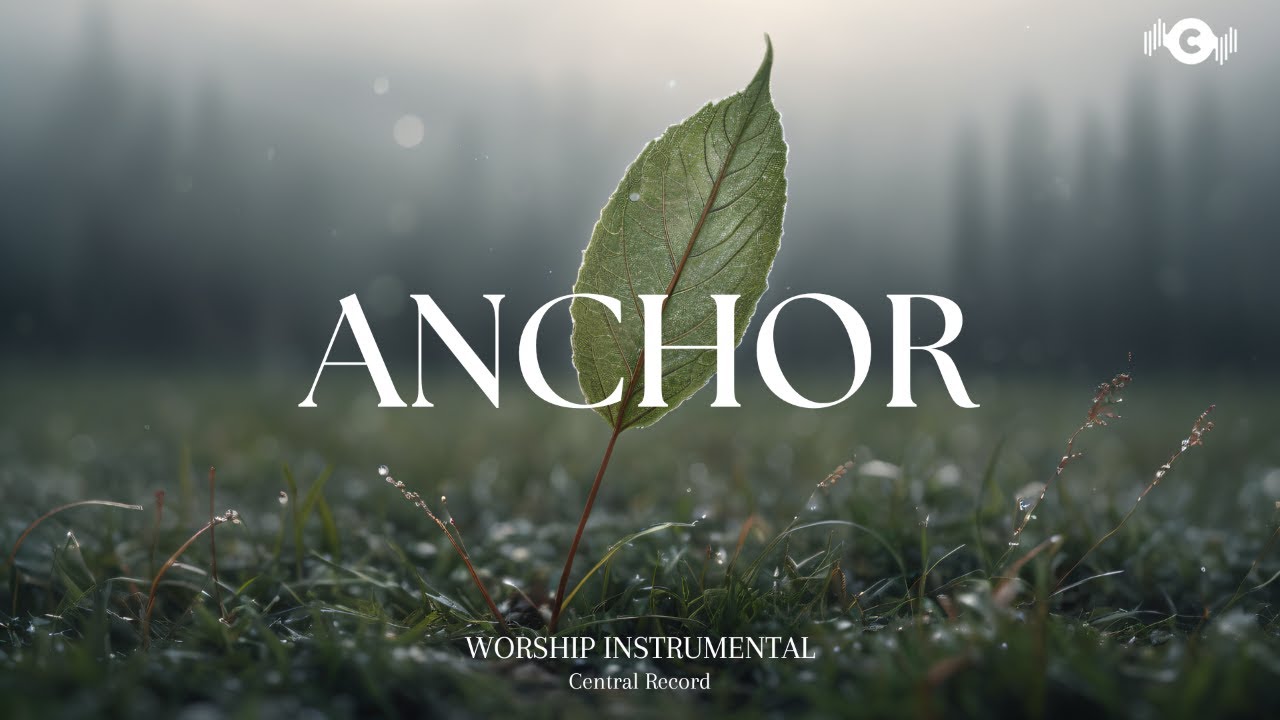 ANCHOR - Soaking worship instrumental | Prayer and Devotional