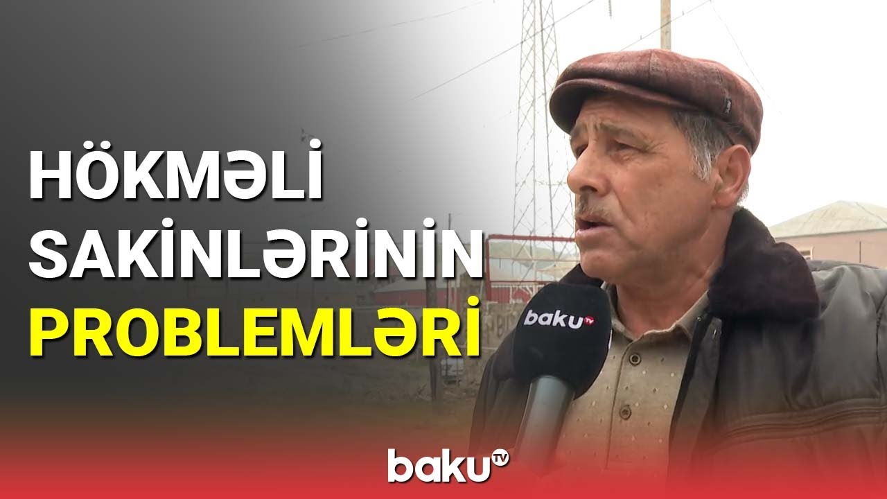 Hökməli sakinlərinin aşıb-daşan dərdləri - BAKU TV
