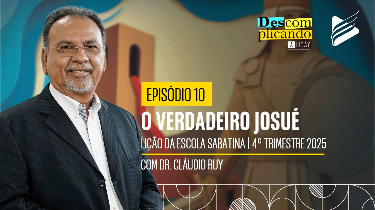 Classe dos Professores | O verdadeiro Josué #10 l Descomplicando a Lição