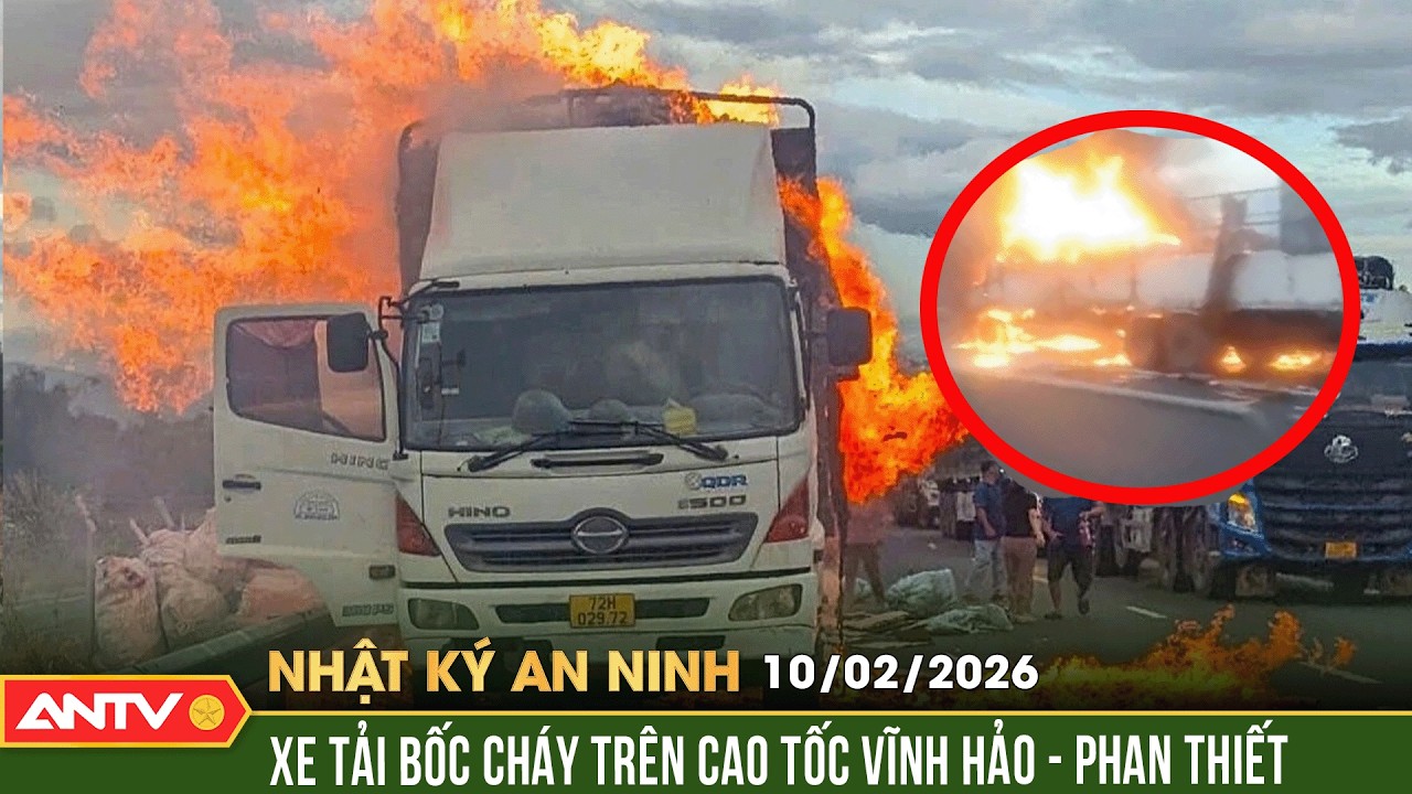 Nhật ký an ninh ngày 10/2: Xe tải bốc cháy ngùn ngụt trên cao tốc Vĩnh Hảo - Phan Thiết | ANTV