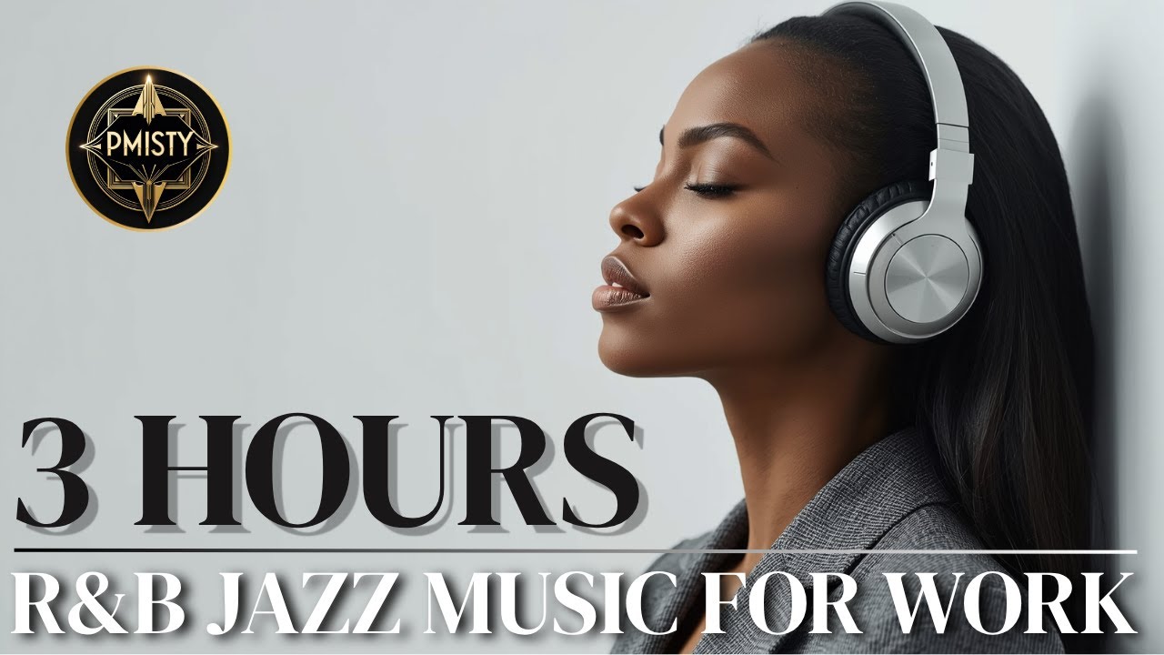 Ultimate 3 Hours Relaxing R&B Jazz for Work | Office Atmosphere & Focus Beats