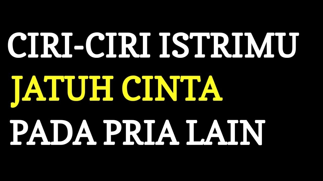 10 CIRI ISTRI JATUH CINTA PADA PRIA LAIN - Kenali Tandanya Sebelum Terlambat!