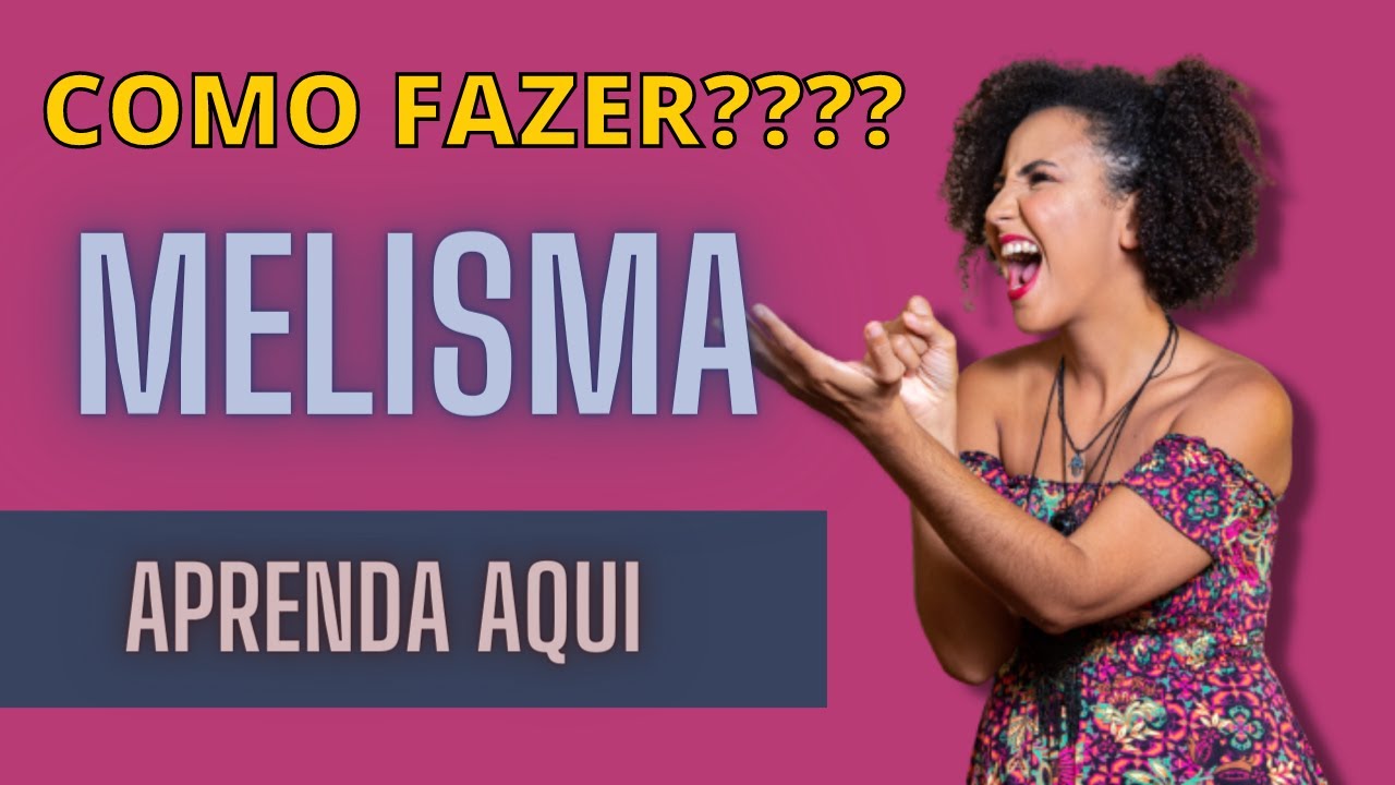 MELISMA para Iniciantes [Aprenda aqui a fazer essa t&eacute;cnica]