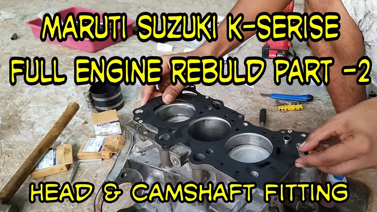 Maruti Suzuki K-series Full Engine Rebuild || Part -2 Head & Cam Fitting
