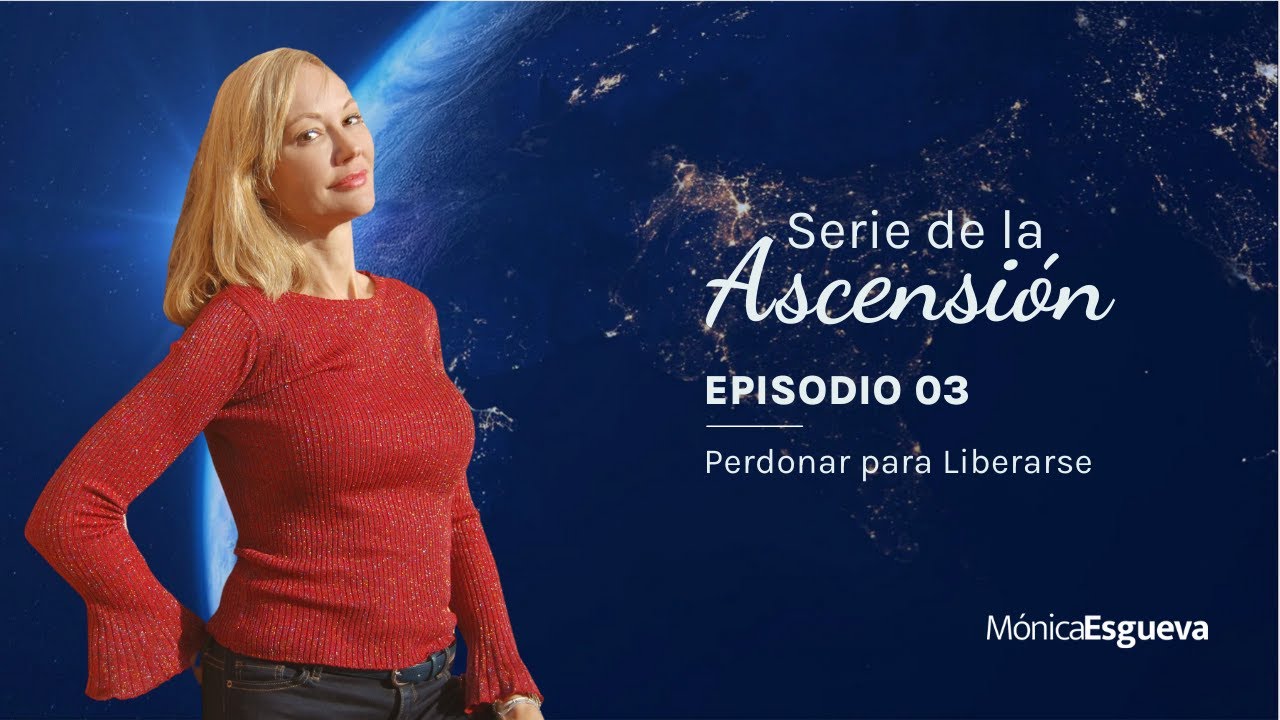Serie de la Ascension - Ep. 03 | Perdonar para Liberarse