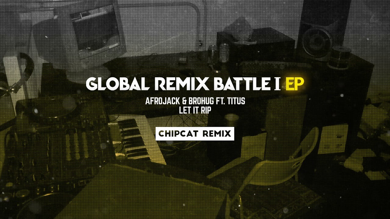 Afrojack & Brohug ft. Titus - Let It Rip (Chipcat Remix)