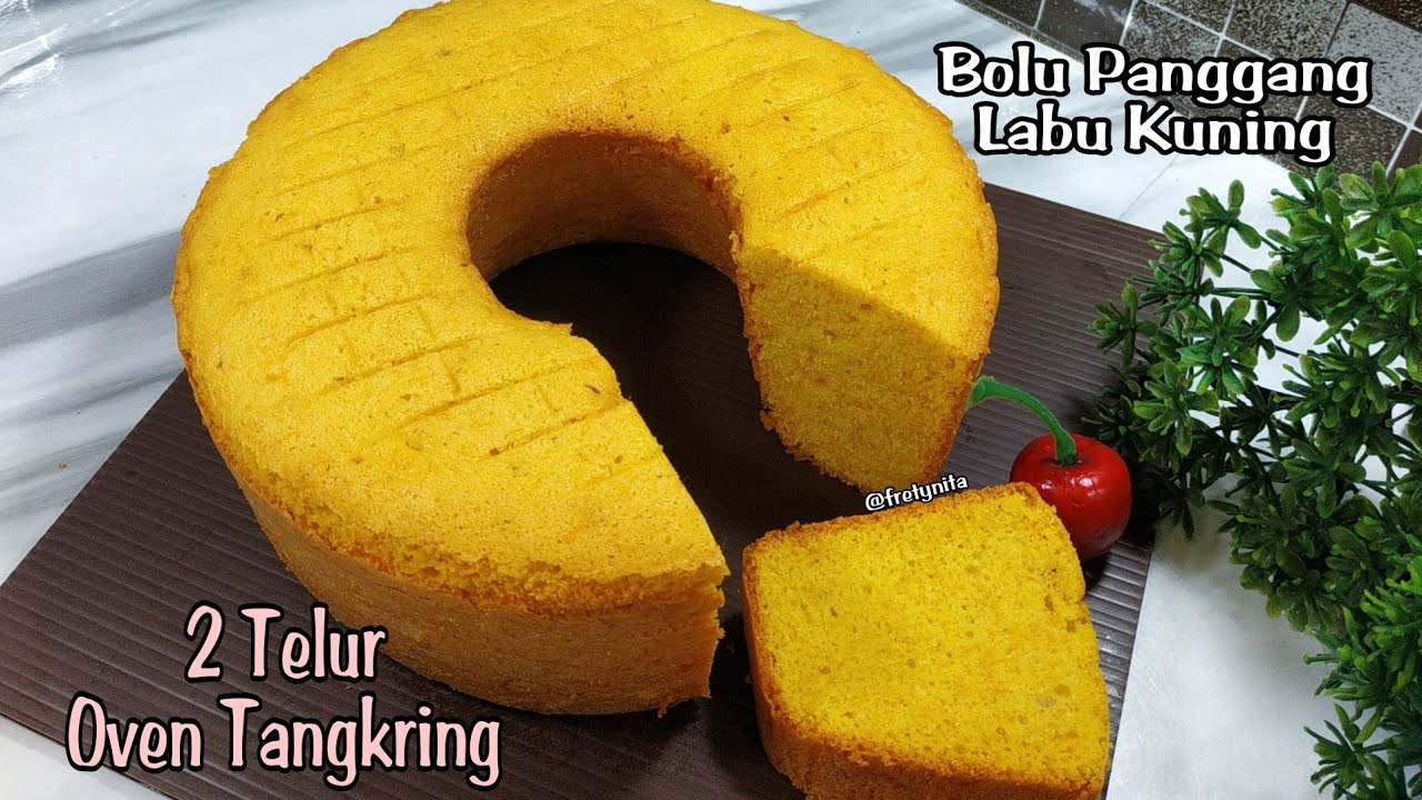 CUMA 2 TELUR SAJA || CARA MEMBUAT BOLU LABU KUNING PANGGANG YANG ENAK || PAKAI OVEN TANGKRING