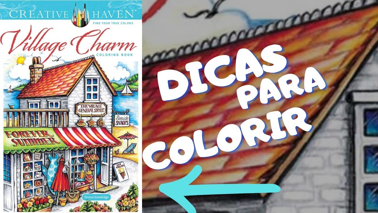 Dicas para Colorir os Livros da Coleção Creative Haven -Village Charm ( Teresa Goodridge