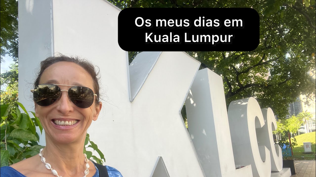 🇵🇹Vem comigo a Kuala Lumpur e viaja através dos meus olhos de exploradora livre e feliz
