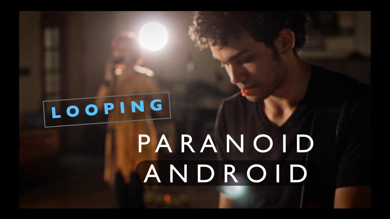 PARANOID ANDROID - Loop Cover (Radiohead)