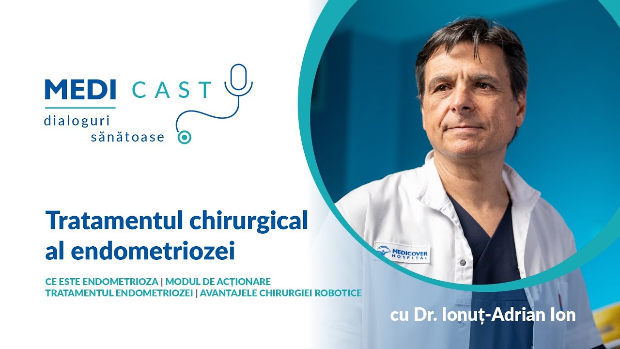 Tratamentul chirurgical al  endometriozei | Un interviu MediCast cu Dr. Ion Ionuț