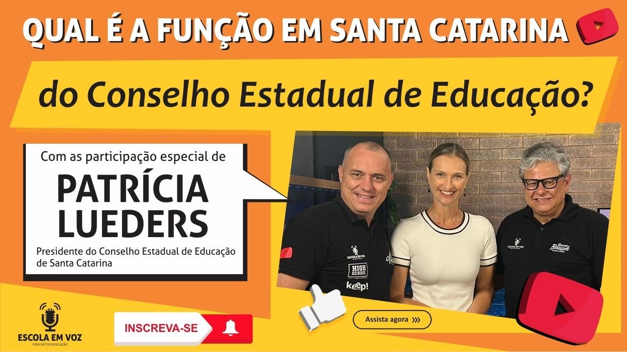 Qual é a função do Conselho Estadual de Educação em SC? Com a palavra, a Presidente Patrícia Lueders