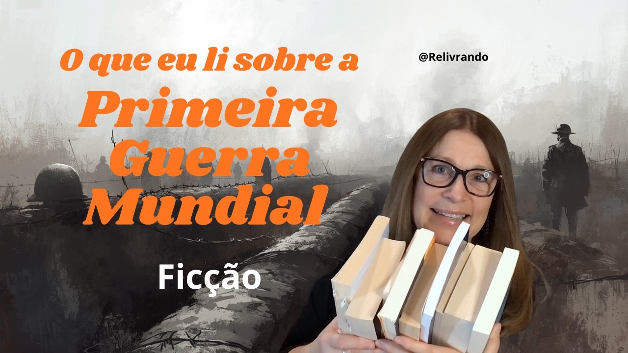 Uma atualização do que eu li sobre a Primeira Guerra Mundial (até agora) - Livros de Ficção