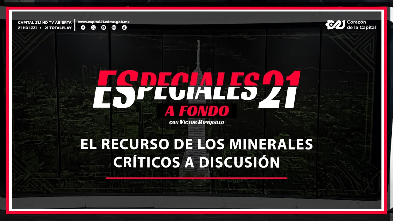 El recurso de los minerales críticos a discusión | Especiales 21