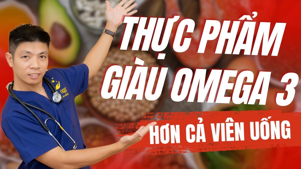 Bất ngờ với 6 thực phẩm giàu omega 3 hơn cả viên uống bổ sung | Dr Ngọc