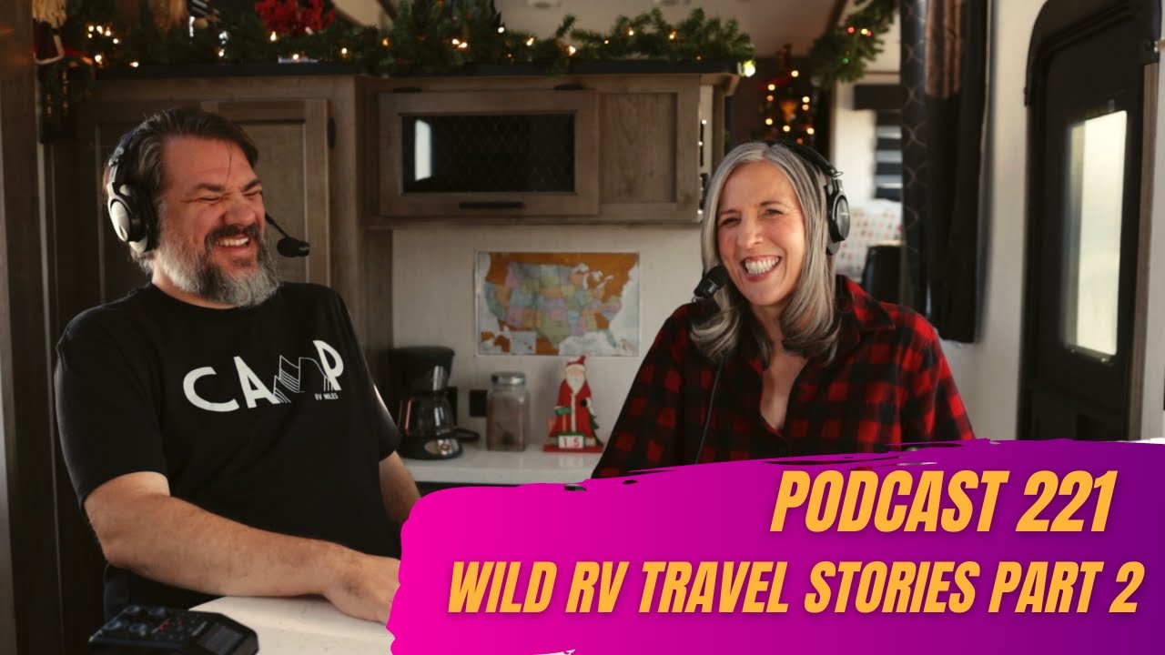 Wild RV Travel Stories Part 2 | RV Miles Podcast Episode 221