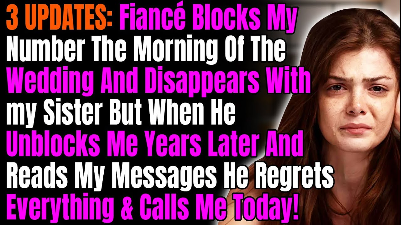 3 UPDATES: Fiancé Blocks My Number The Morning Of The Wedding And Disappears With my Sister But