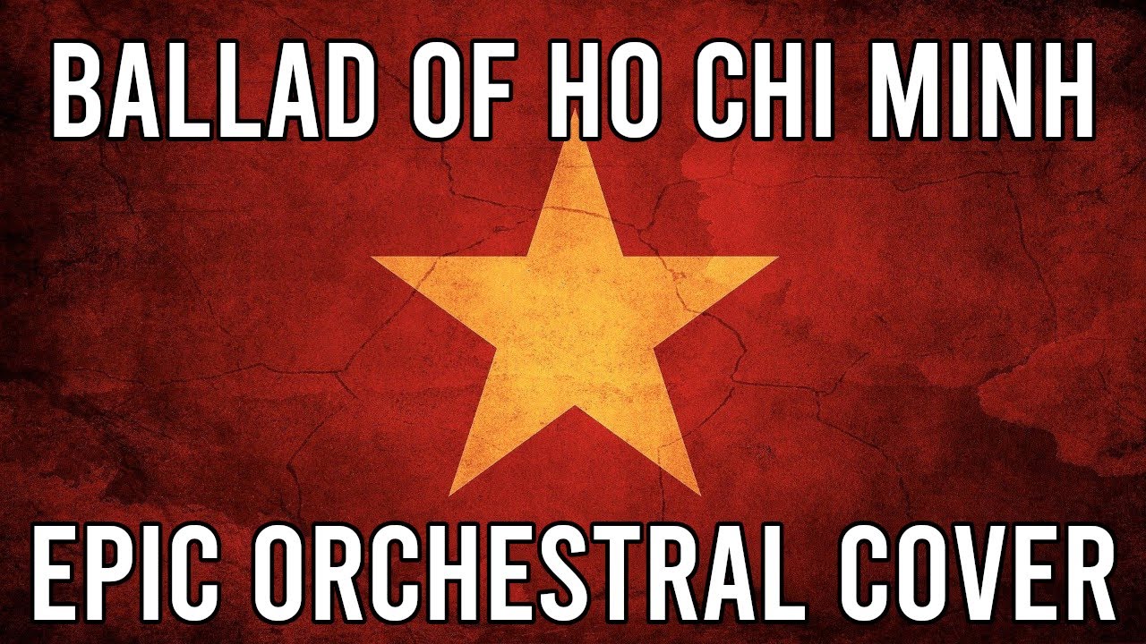 Ballad of Ho Chi Minh (B&agrave;i ca Hồ Ch&iacute; Minh) - EPIC Orchestral Cover