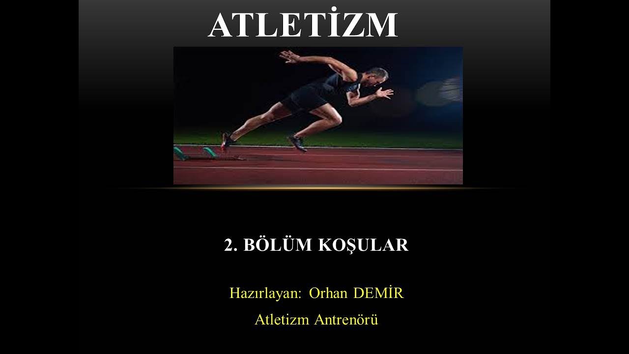 ATLETİZM 2. BÖLÜM KOŞULAR