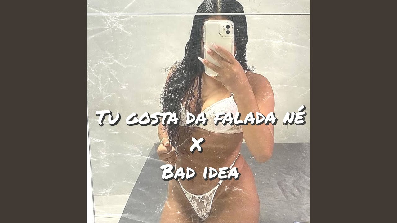 Tu Gosta Da Falada Né x Bad Idea (Remix)