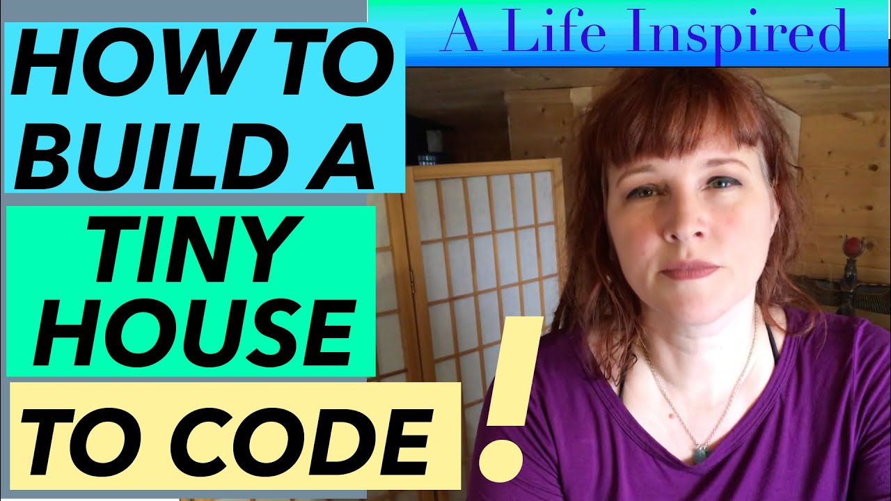 How To Build A Tiny House To Code
