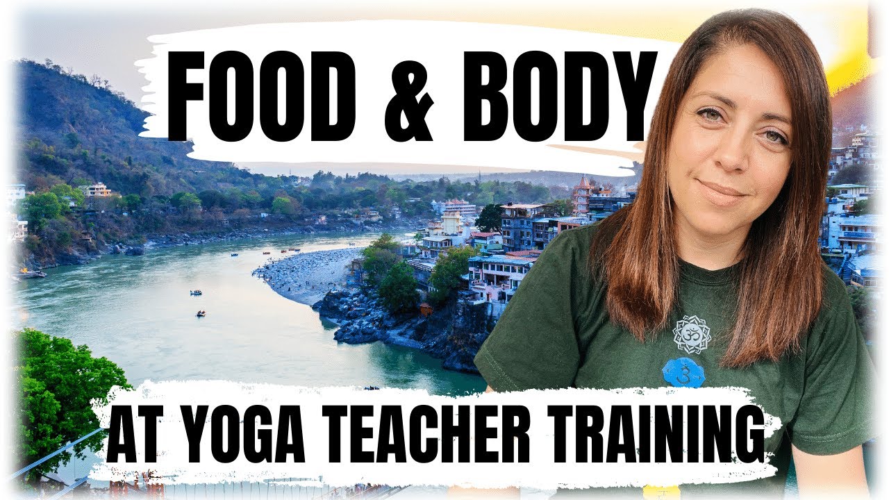 Food & Body Image at Yoga Teacher Training Rishikesh India 🇮🇳