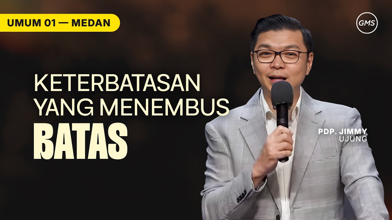 Keterbatasan yang Menembus Batas | Pdp. Jimmy Ujung - GMS Sumatra