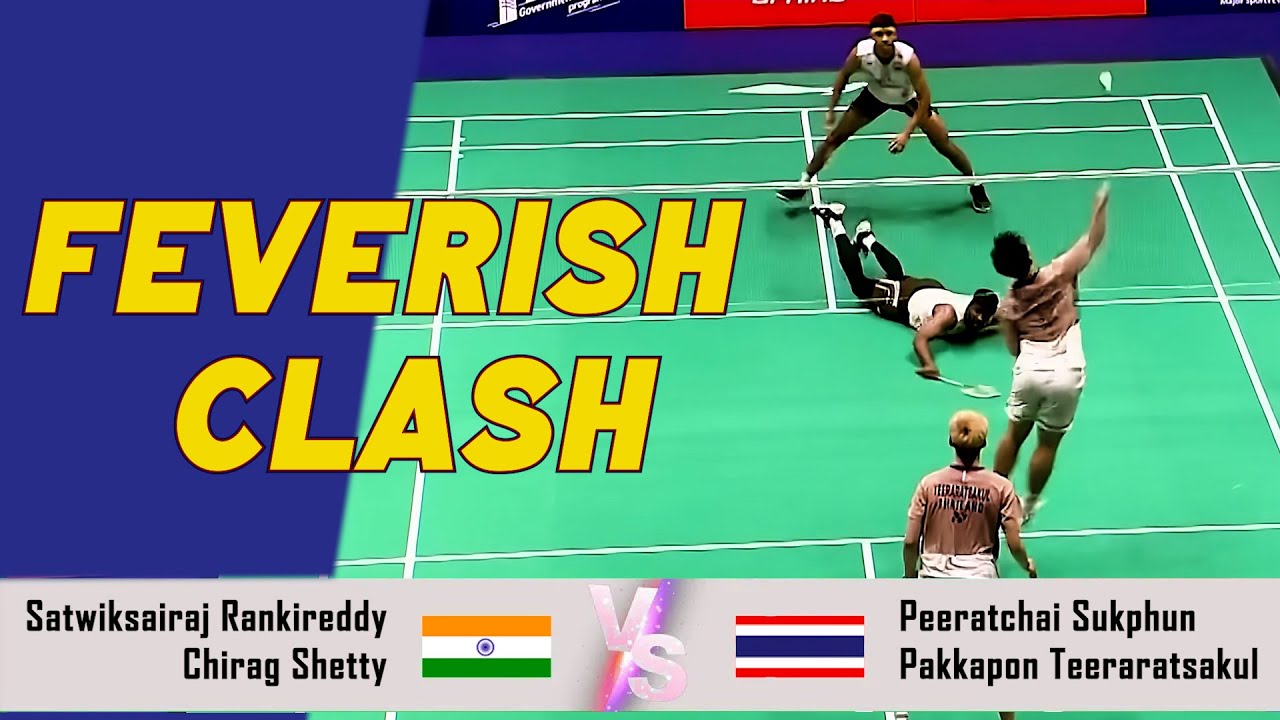 FEVERISH CLASH | Satwiksairaj Rankireddy/Chirag Shetty VS Peeratchai Sukphun/Pakkapon Teeraratsakul