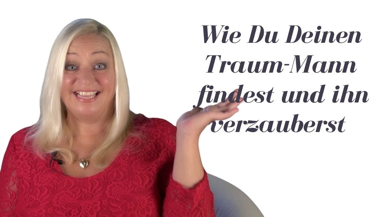 Wie du deinen Traummann findest und verzauberst