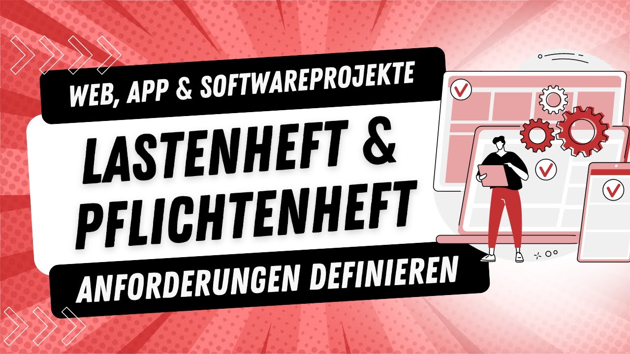 Lastenheft, Pflichtenheft - so solltest du Anforderungen definieren für Web, App & Softwareprojekte