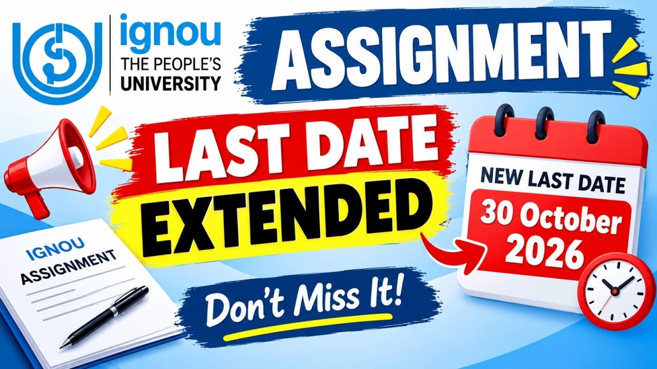 IGNOU Assignment last date extended december 2026|IGNOU assignment submission last date 2026 session