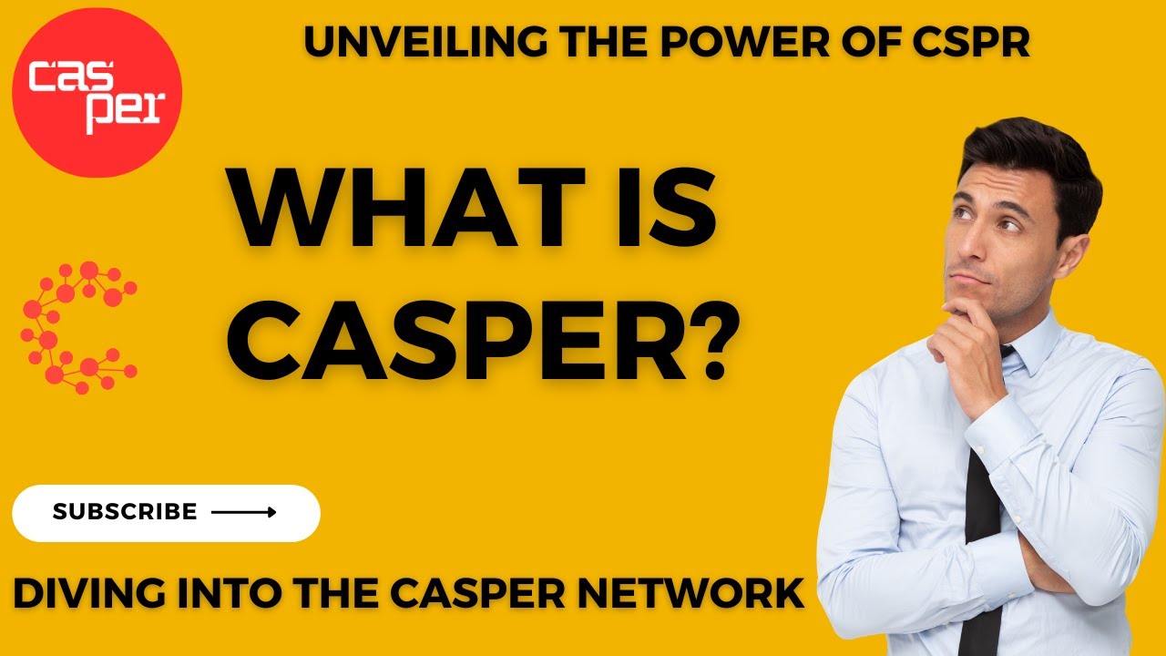 What is Casper? Diving into the Casper Network: Unveiling the Power of CSPR Cryptocurrency