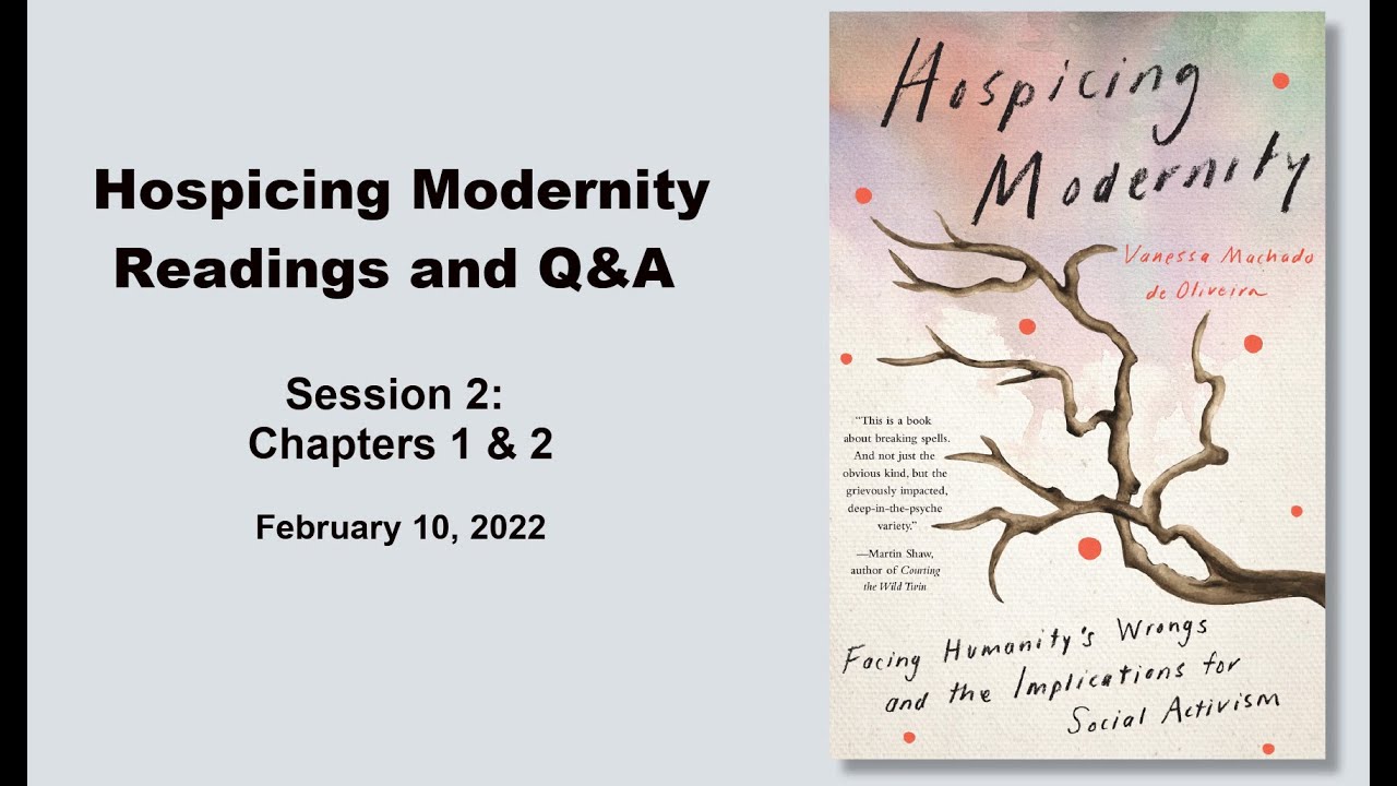 Hospicing modernity readings and Q&A session 2/6 (Chapters 1 & 2)