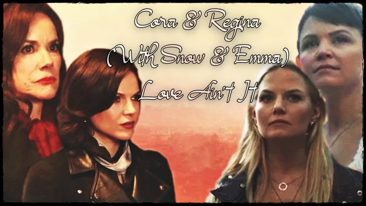 Cora & Regina (OUAT) - Love Ain't It
