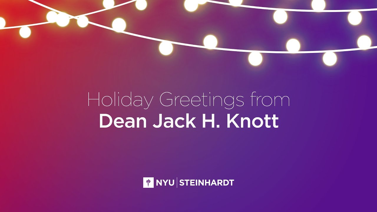 Holiday Greetings from Dean Jack H. Knott | NYU Steinhardt