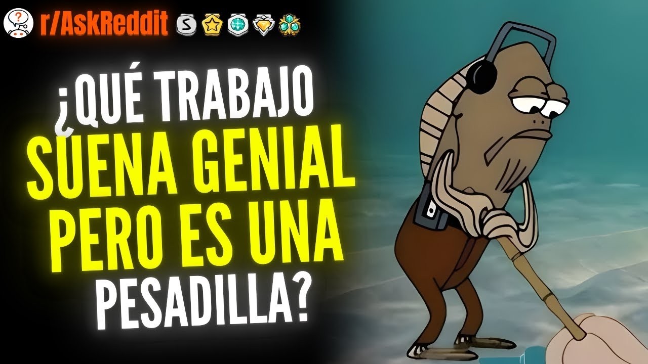 ¿Qué Trabajo Suena Genial, Pero En Realidad Es Una Pesadilla    Reddit