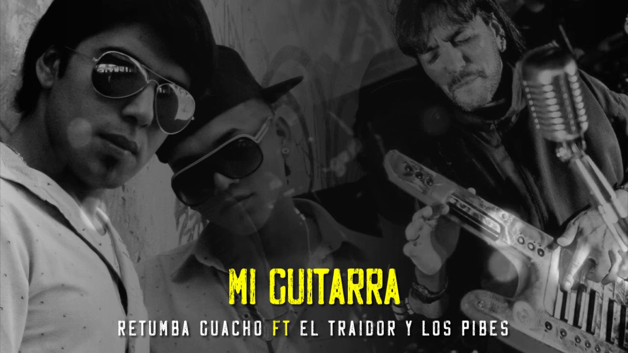 Mi guitarra Ft. El Traidor y los Pibes