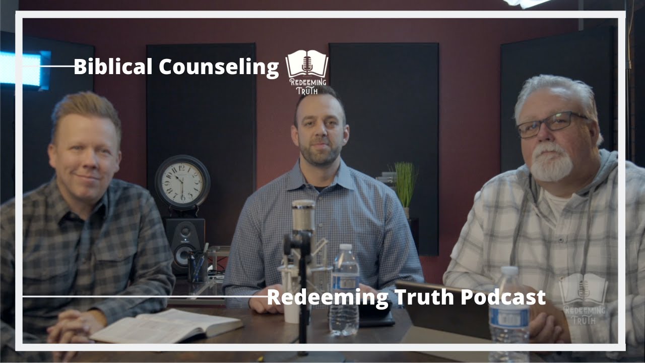 Ep 7 | The Importance of Biblical Counseling | Redeeming Truth