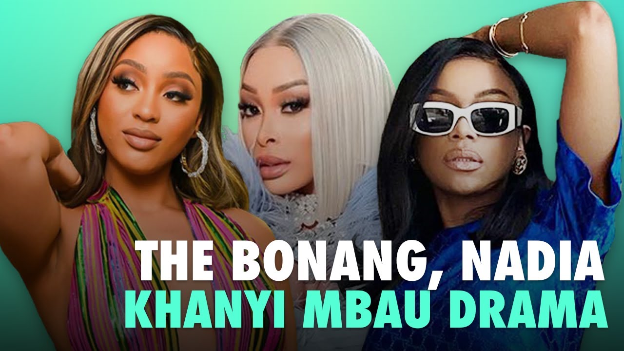 Young, Famous & African S2 | Inside the Bonang, Nadia Nakai and Khanyi Mbau Drama