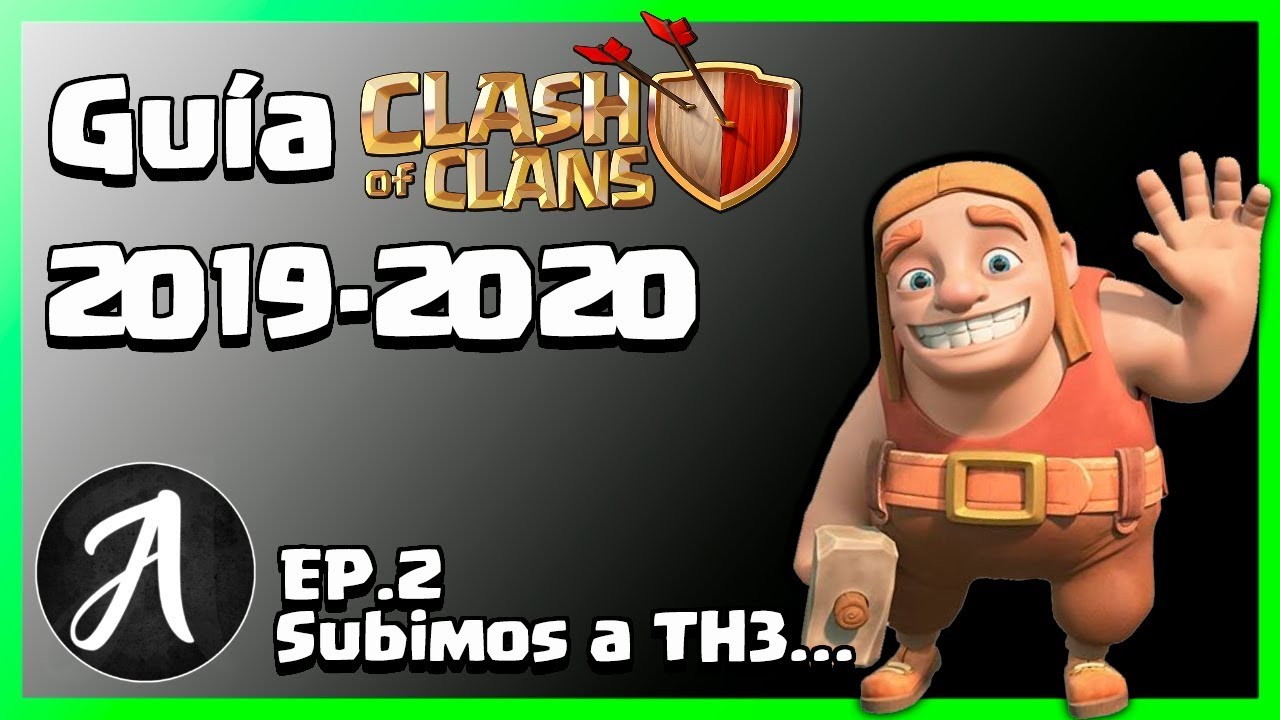 Guía Clash of Clans 2019-2020 EP-2 Subiendo a TH 3  (By Aromaz)