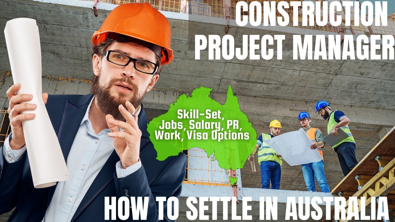 CONSTRUCTION PROJECT MANAGER OPTIONS FOR AUSTRALIA IMMIGRATION | STUDY, WORK & PR DETAILS