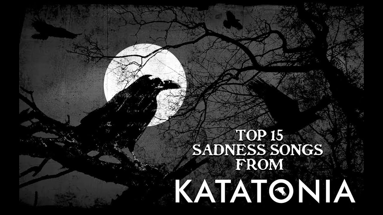 TOP 15 SADNESS SONGS FROM KATATONIA HD